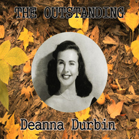 Deanna Durbin - The Outstanding Deanna Durbin