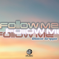Blaise Grippa - Follow Me