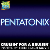 Pentatonix - Cruisin' for a Bruisin' (Inspired by "Teen Beach Movie")