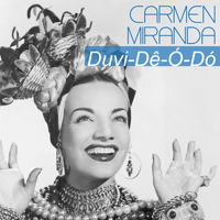 Carmen Miranda - Duvi-Dê-Ó-Dó