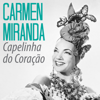 Carmen Miranda - Capelinha do Coração