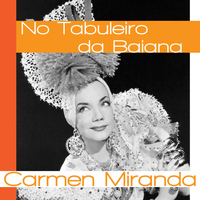 Carmen Miranda - No Tabuleiro da Baiana
