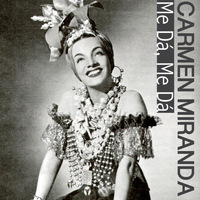 Carmen Miranda - Me Dá, Me Dá