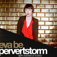 Eva Be - Pervertstorm