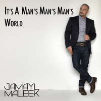 Jamayl Maleek - It's a Man's Man's Man's World