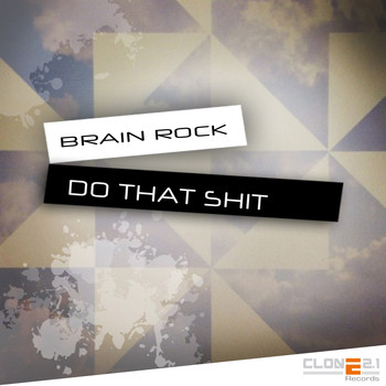 Brain Rock - Do That Shit (Explicit)