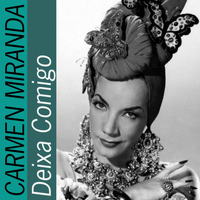 Carmen Miranda - Deixa Comigo