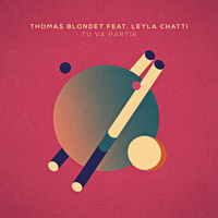 Thomas Blondet - Tu Va Partir (feat. Leyla Chatti) - EP