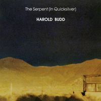 Harold Budd - The Serpent (In Quicksilver)