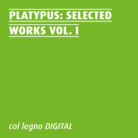 Platypus - Selected Works, Vol. I