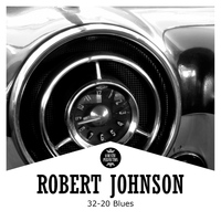 Robert Johnson - 32-20 Blues