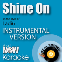 Off The Record Instrumentals - Shine on (In the Style of Ladi6) [Instrumental Karaoke Version]