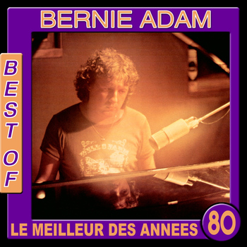 Bernie Adam - Bernie Adam, Best Of (Le meilleur des années 80)