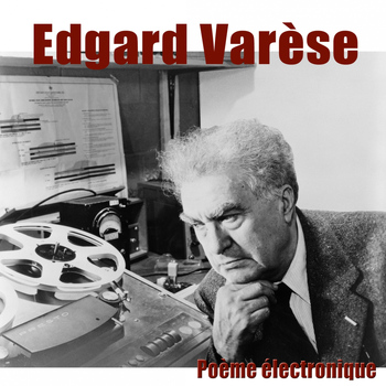 Edgard Varèse - Poème électronique