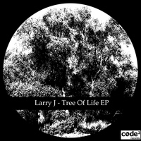 Larry J - Tree Of Life EP
