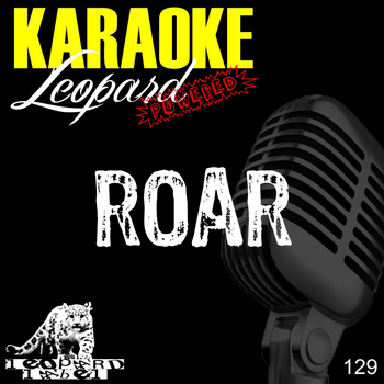 Leopard Powered - Roar (Karaoke Version) (Originally Performed By Katy Perry)