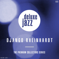 Django Rheinhardt - The Premium Collectors Series