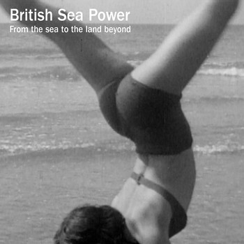Sea Power - From the Sea to the Land Beyond
