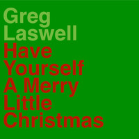 Greg Laswell - Have Yourself A Merry Little Christmas