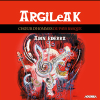 Argileak - Adin Ederra (Choeur d'hommes du Pays Basque)