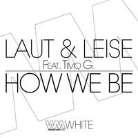 Laut & Leise - How We Be
