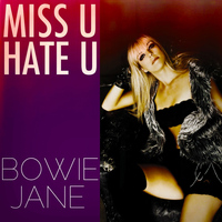 Bowie Jane - Miss U Hate U - Single