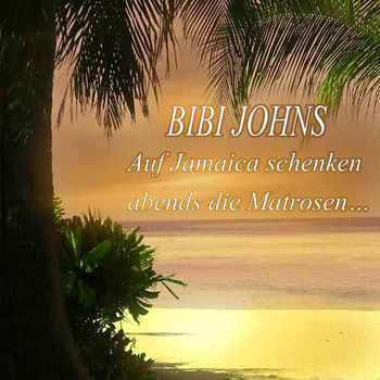 Bibi Johns - Auf Jamaica schenken abends die Matrosen