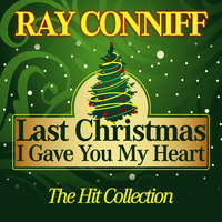 Ray Conniff - Last Christmas I Gave You My Heart (The Hit Collection)