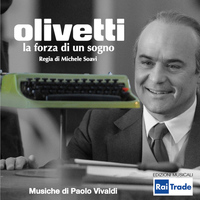 Paolo Vivaldi - Olivetti: la forza di un sogno (Regia di Michele Soavi)