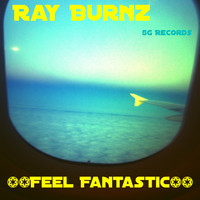 Ray Burnz - Feel Fantastic
