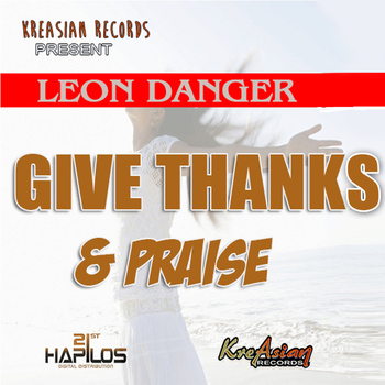 Leon Danger - Give Thanks & Praise - Single
