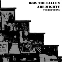 The Hepburns - How the Fallen Are Mighty (Loudness War Edition)