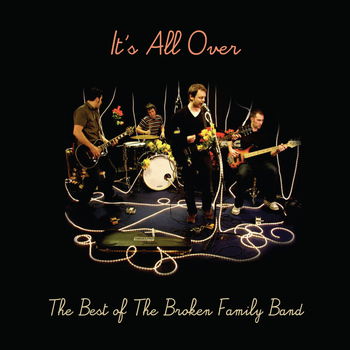 The Broken Family Band - It's All Over - The Best of The Broken Family Band (Explicit)
