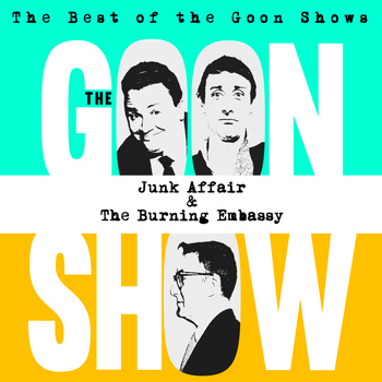 The Goons - The Best of the Goon Shows: Junk Affair / The Burning Embassy