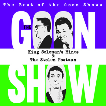 The Goons - The Best of the Goon Shows: King Soloman's Mines / The Stolen Postman
