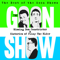 The Goons - The Best of the Goon Shows: Missing Boa Constrictor / Histories of Pliny the Elder