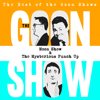 The Goons - The Best of the Goon Shows: Moon Show / The Mysterious Punch Up