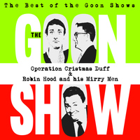 The Goons - The Best of the Goon Shows: Operation Cristmas Duff / Robin Hood and His Mirry Men