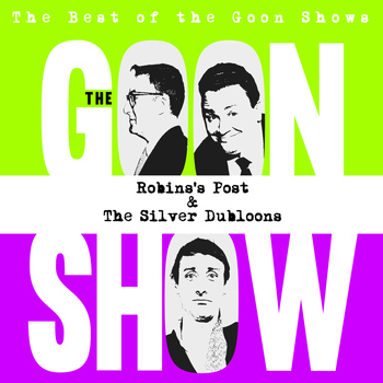 The Goons - The Best of the Goon Shows: Robins's Post / The Silver Dubloons