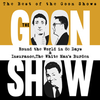 The Goons - The Best of the Goon Shows: Round the World In 80 Days / Insurance, the White Man's Burden