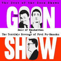 The Goons - The Best of the Goon Shows: Sale of Manhattan / The Terrible Revenge of Fred Fu-Manchu