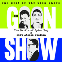 The Goons - The Best of the Goon Shows: The Battle of Spion Kop / Ned's Atomic Dustbin