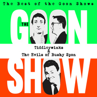 The Goons - The Best of the Goon Shows: Tiddleywinks / The Evils of Bushy Spon