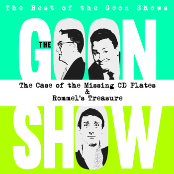 The Goons - The Best of the Goon Shows: The Case of the Missing CD Plates / Rommel's Treasure