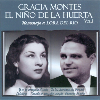 Gracia Montes y El Niño de la Huerta - Gracia Montes y el Niño de la Huerta Vol. 1 - Homenaje a Lora del Rio