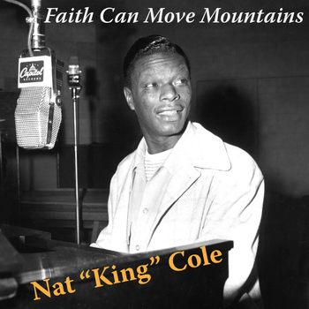 Nat 'King' Cole - Faith Can Move Mountains