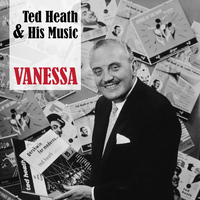 Ted Heath & His Music - Vanessa