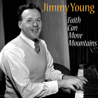 Jimmy Young - Faith Can Move Mountains