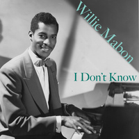 Willie Mabon - I Don't Know
