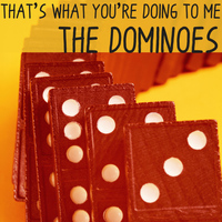 The Dominoes - That's What You're Doing to Me